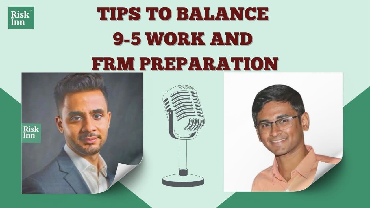 How to Balance 9-5 Work and FRM Prep?